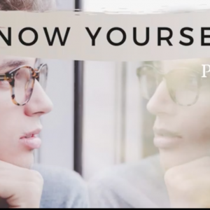 Know Yourself Part 1