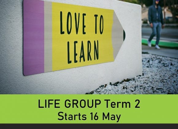 Life Group Term 2 Starts 16 May