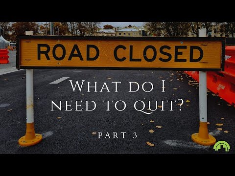What Do I Need To Quit – Part 3