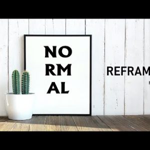 Normal Reframed – Part 4
