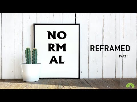 Normal Reframed – Part 4