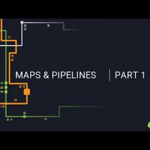 Maps and Pipelines Part 1