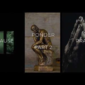 Pause, Ponder, Pray part 2