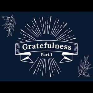 Gratefulness   Part 1