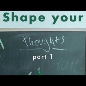 Shape Your Thoughts part 1