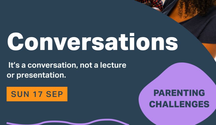 Conversations – Parenting Challenges Conversations – Parenting Challenges