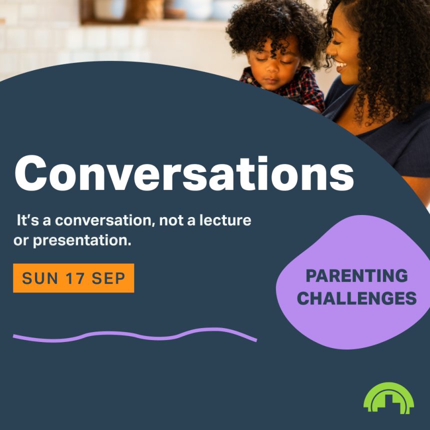 Conversations – Parenting Challenges