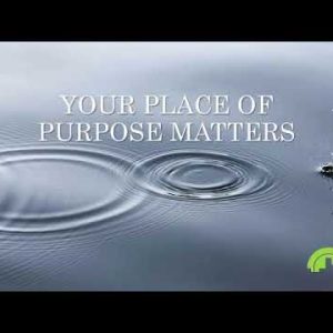 Your Place of Purpose Matters