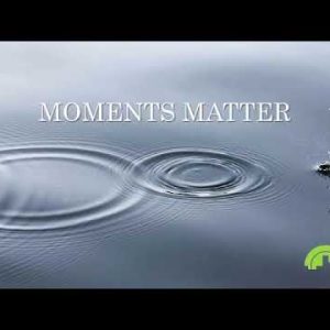 Moments Matter