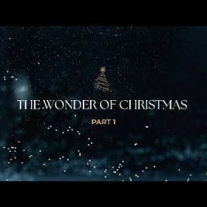 The Wonder of Christmas part 1