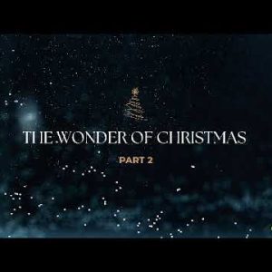 The Wonder of Christmas part 2