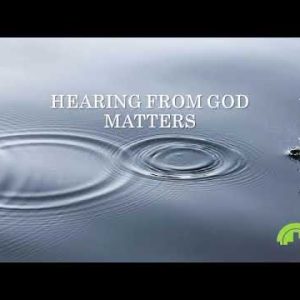 Hearing from God Matters