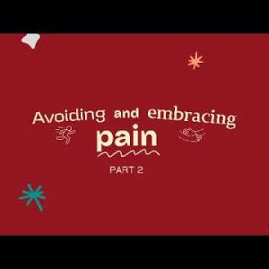Avoiding and Embracing Pain part 2