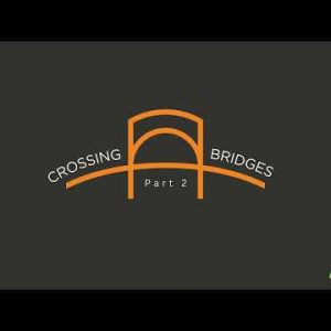Crossing Bridges | Part 2