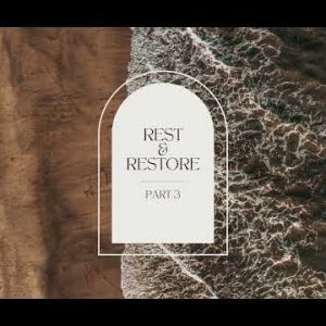 Rest and Restore | Part 3