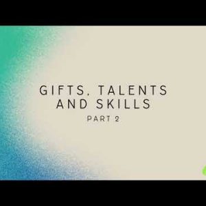 Gifts, Talents and Skills Part 2 – Daniel Lun