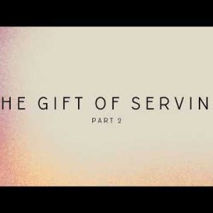 The Gift of Serving Part 2 – Ps Vincent Lun