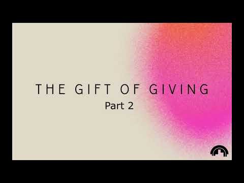 The Gift of Giving Part 2 – Ps Vincent Lun The Gift of Giving Part 2 – Ps Vincent Lun