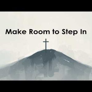 Good Friday | Make Room to Step In – Ps Vincent Lun