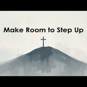 Easter Sunday | Make Room to Step Up – Ps Vincent Lun