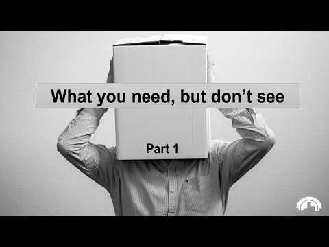 What you need, but don’t see Part 1 | Ps Vincent Lun What you need, but don’t see Part 1 | Ps Vincent Lun