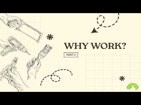 Why Work? Part 2 | Kevin Ling